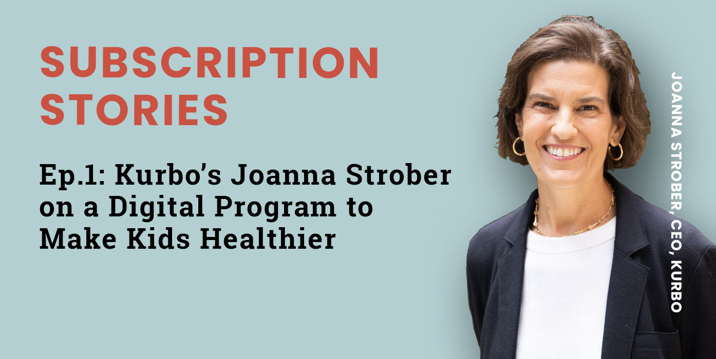 Ep.1: Kurbo’s Joanna Strober on a Digital Program to Make Kids Healthier