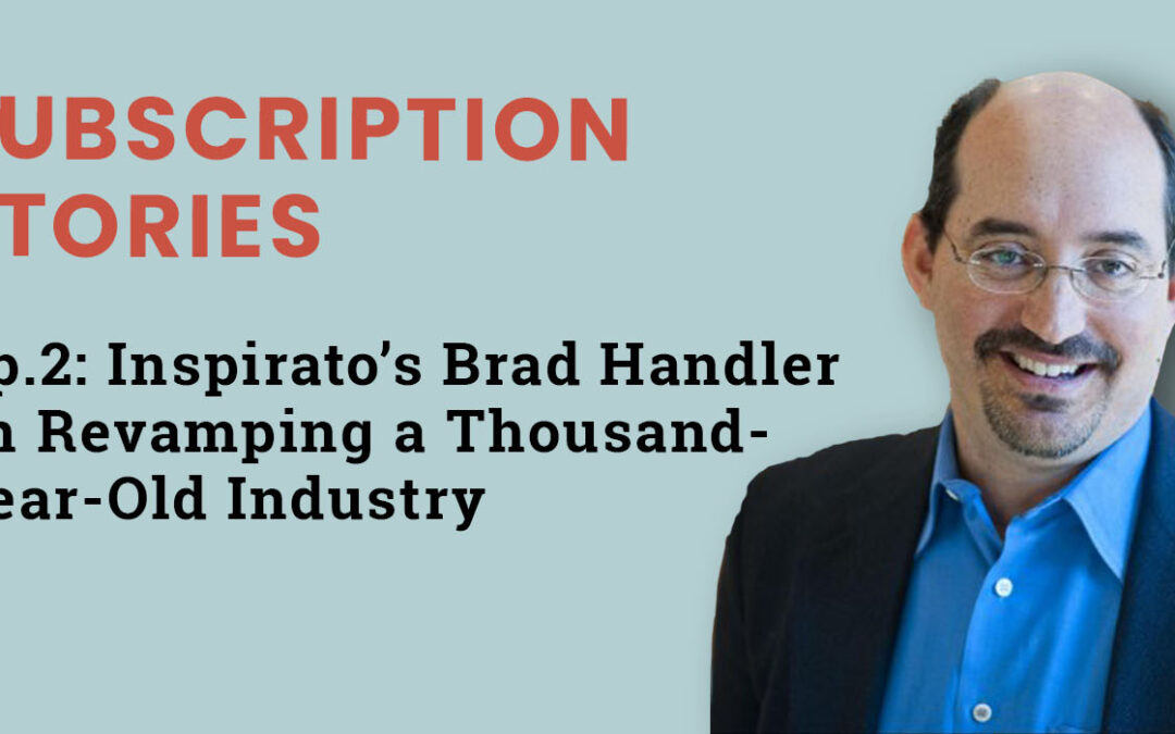 Ep.2: Inspirato’s Brad Handler on Revamping a Thousand-Year-Old Industry