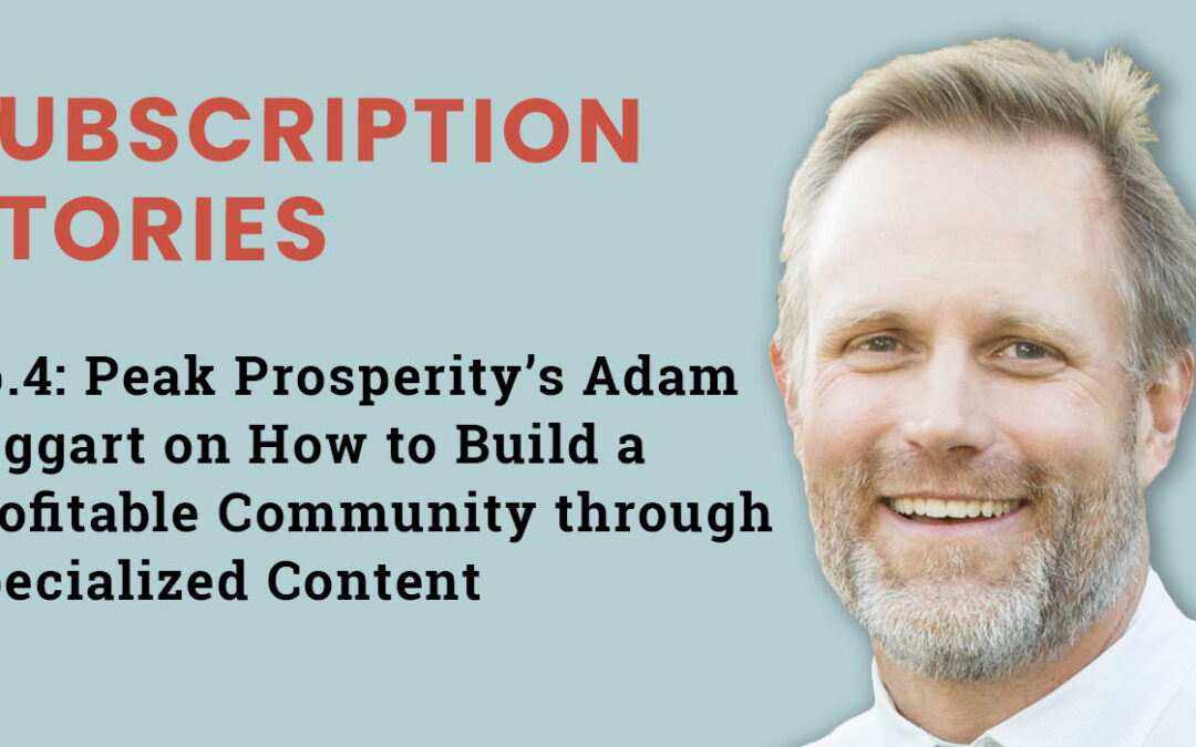 Ep.4: Peak Prosperity’s Adam Taggart