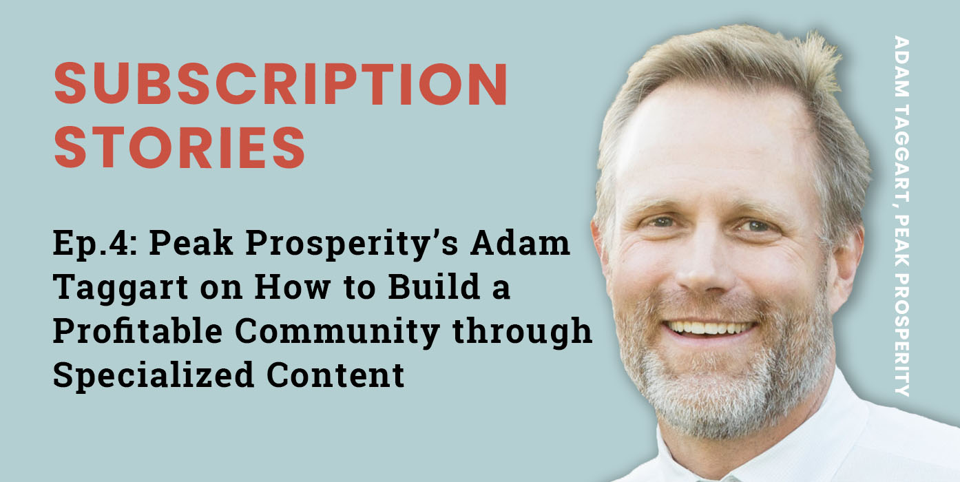 Ep.4: Peak Prosperity’s Adam Taggart