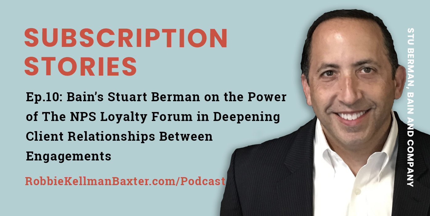 Ep10: Bain’s Stuart Berman on the Power of The NPS Loyalty Forum in Deepening Client Relationships Between Engagements
