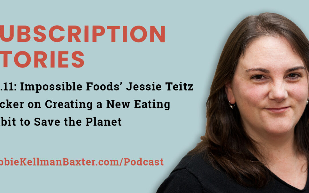 Ep11: Impossible Foods’ Jessie Teitz Becker on Creating a New Eating Habit to Save the Planet