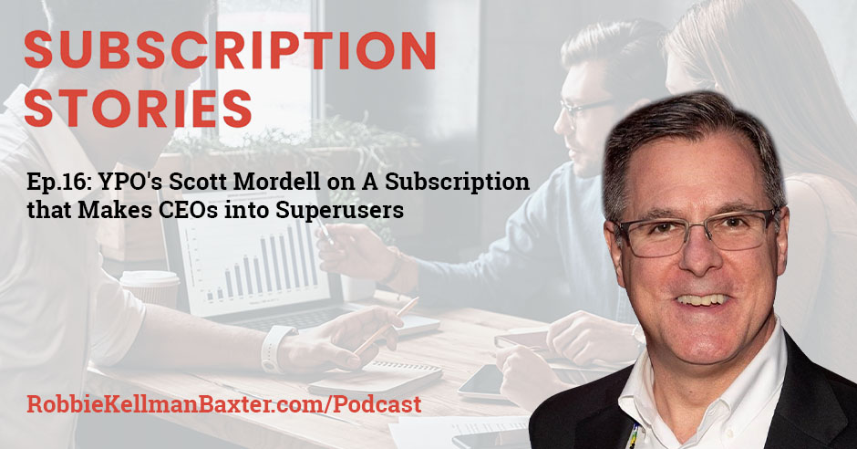 YPO’s Scott Mordell on a Subscription that Makes CEOs into Superusers