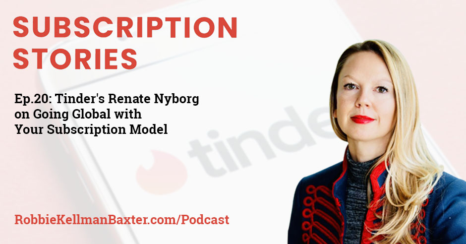Tinder’s Renate Nyborg on Going Global with Your Subscription Model