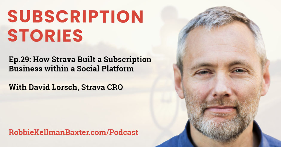 How Strava Built a Subscription Business within a Social Platform with Strava CRO David Lorsch