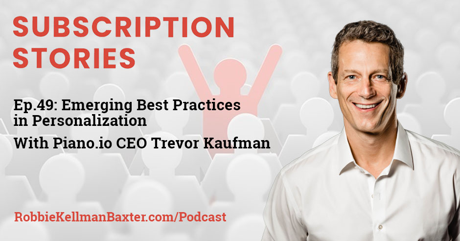 Emerging Best Practices in Personalization with Piano.io CEO Trevor Kaufman
