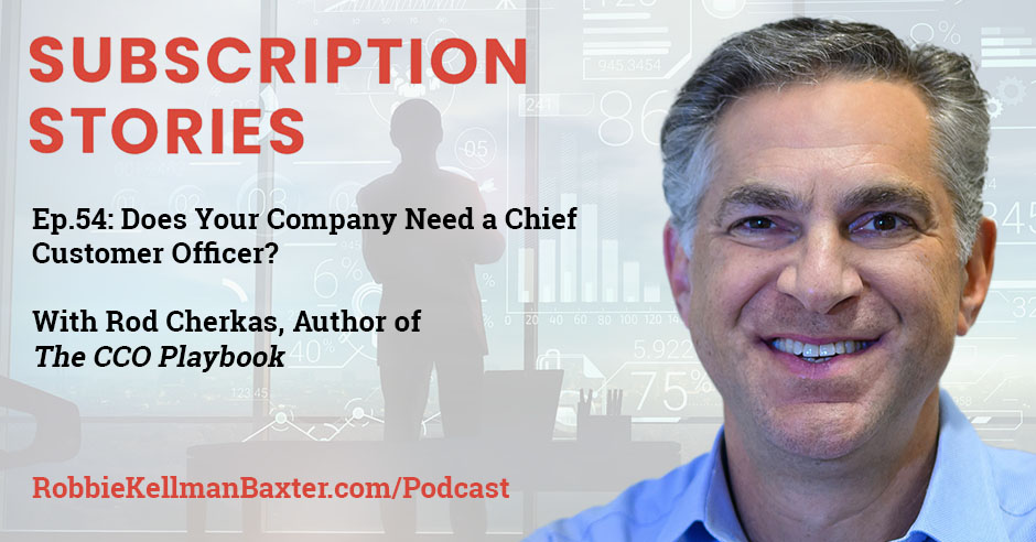 Does Your Company Need a Chief Customer Officer? With Rod Cherkas, Author of The CCO Playbook