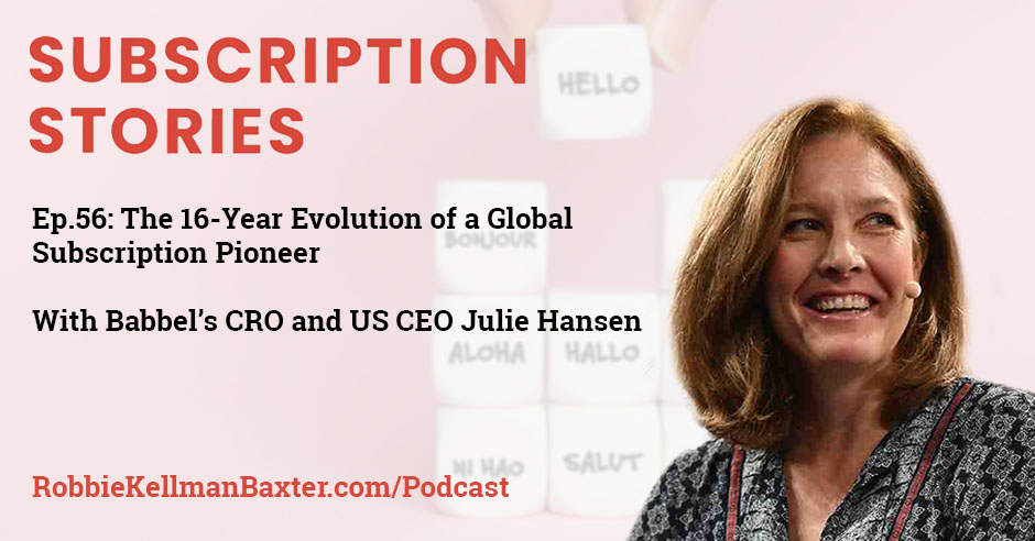 The 16-Year Evolution of a Global Subscription Pioneer with Babbel’s CRO and US CEO Julie Hansen