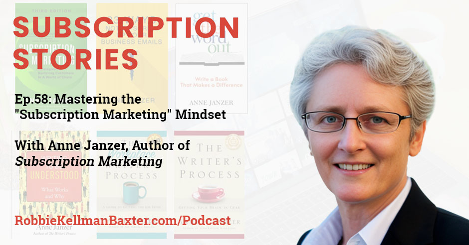 Mastering the “Subscription Marketing” Mindset with Anne Janzer