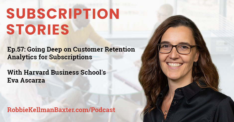 Going Deep on Customer Retention Analytics for Subscriptions with Harvard Business School’s Eva Ascarza