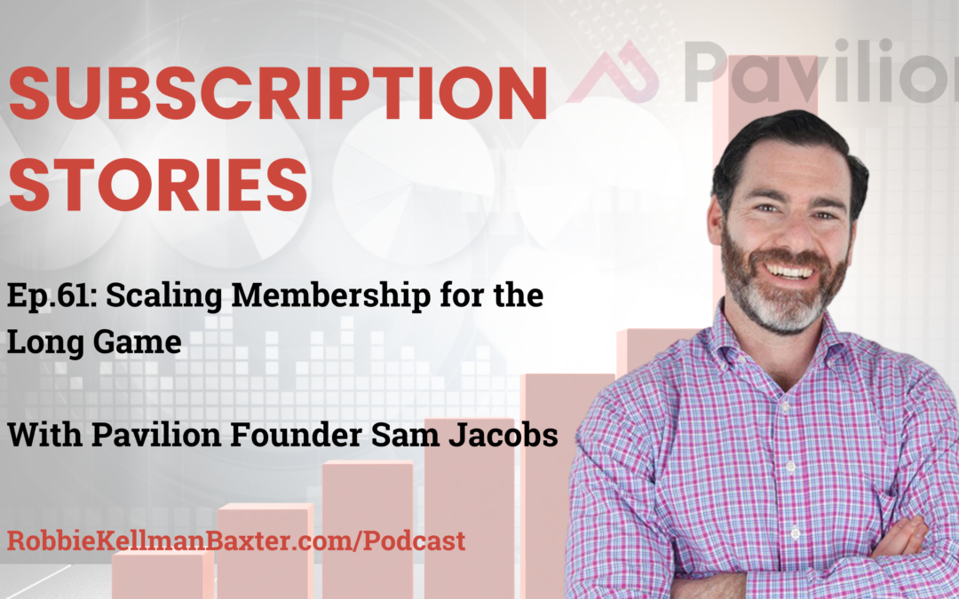 Scaling Membership for the Long Game with Pavilion Founder Sam Jacobs