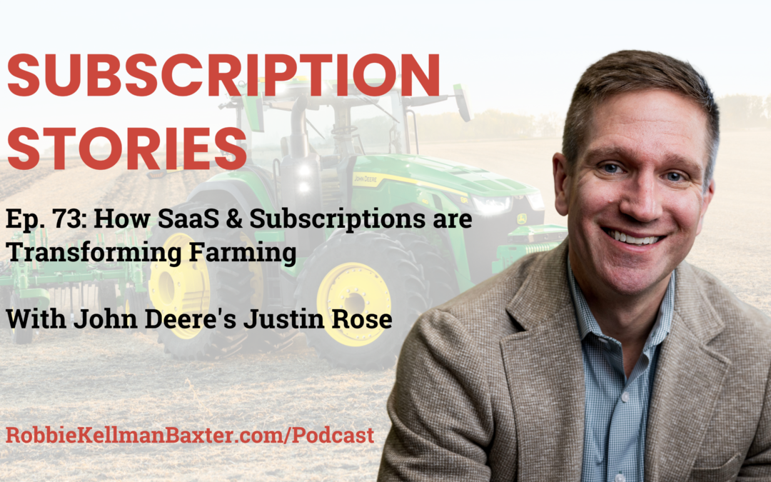 How SaaS & Subscriptions are Transforming Farming with John Deere’s Justin Rose