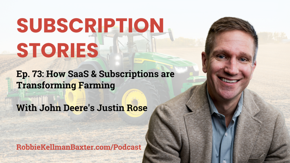 How SaaS & Subscriptions are Transforming Farming with John Deere’s Justin Rose