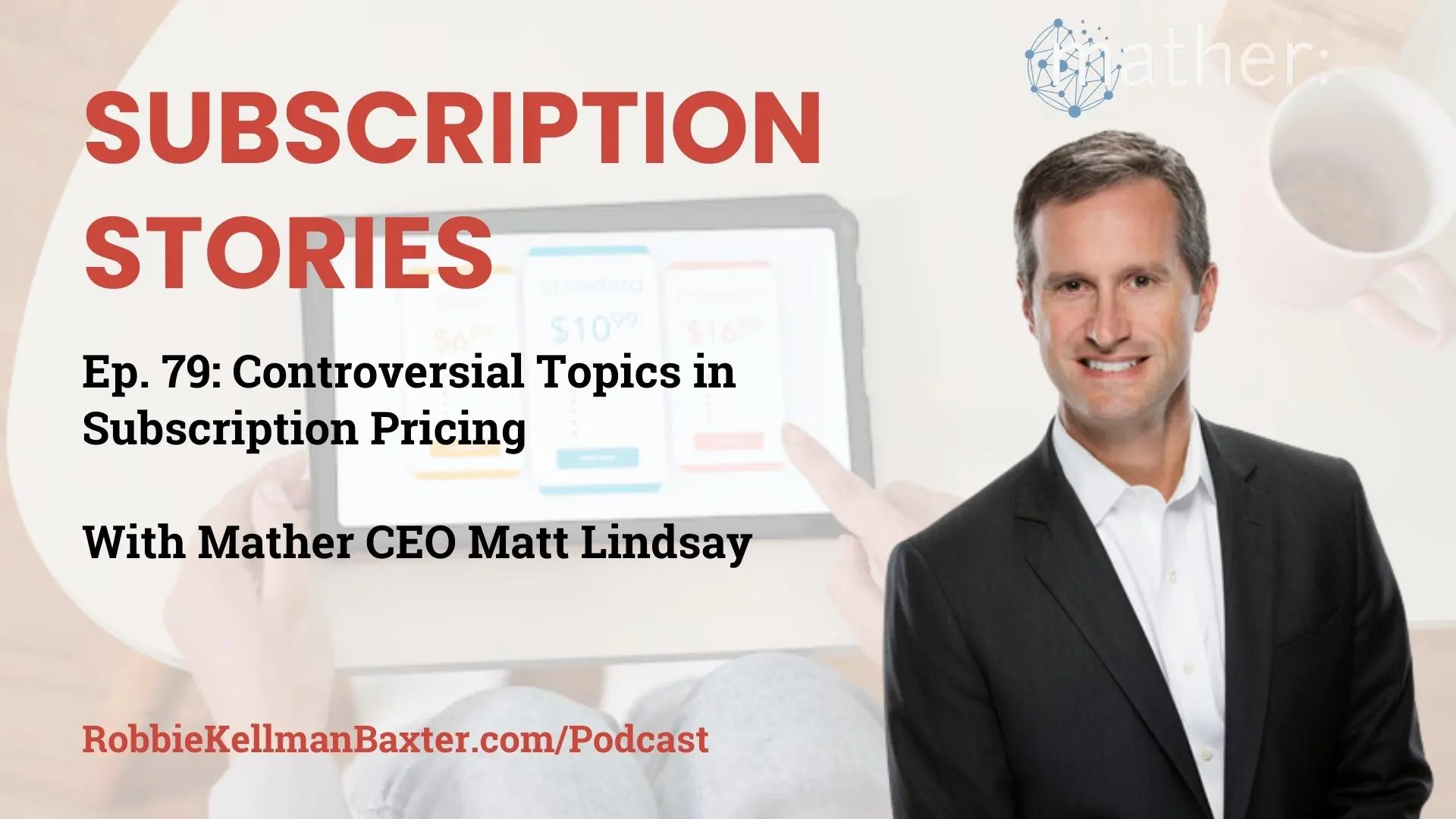 Controversial Topics in Subscription Pricing with Mather CEO Matt Lindsay