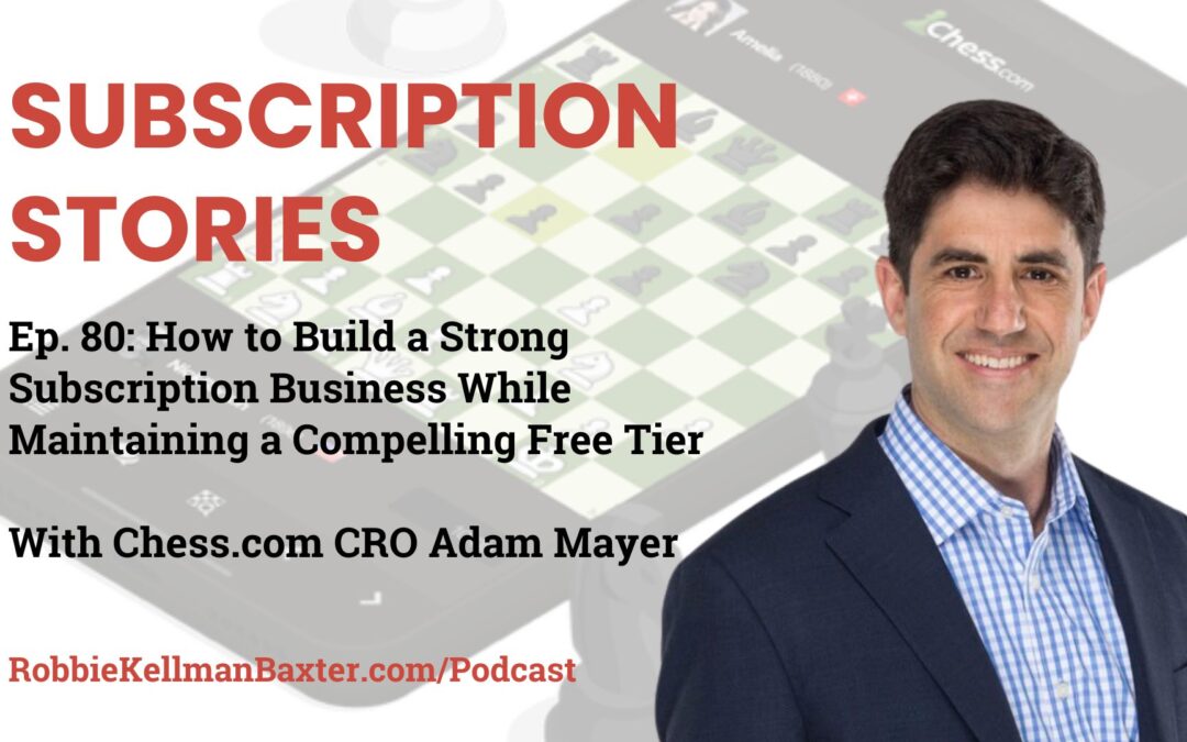 How to Build a Strong Subscription Business While Maintaining a Compelling Free Tier with Chess.com CRO Adam Mayer