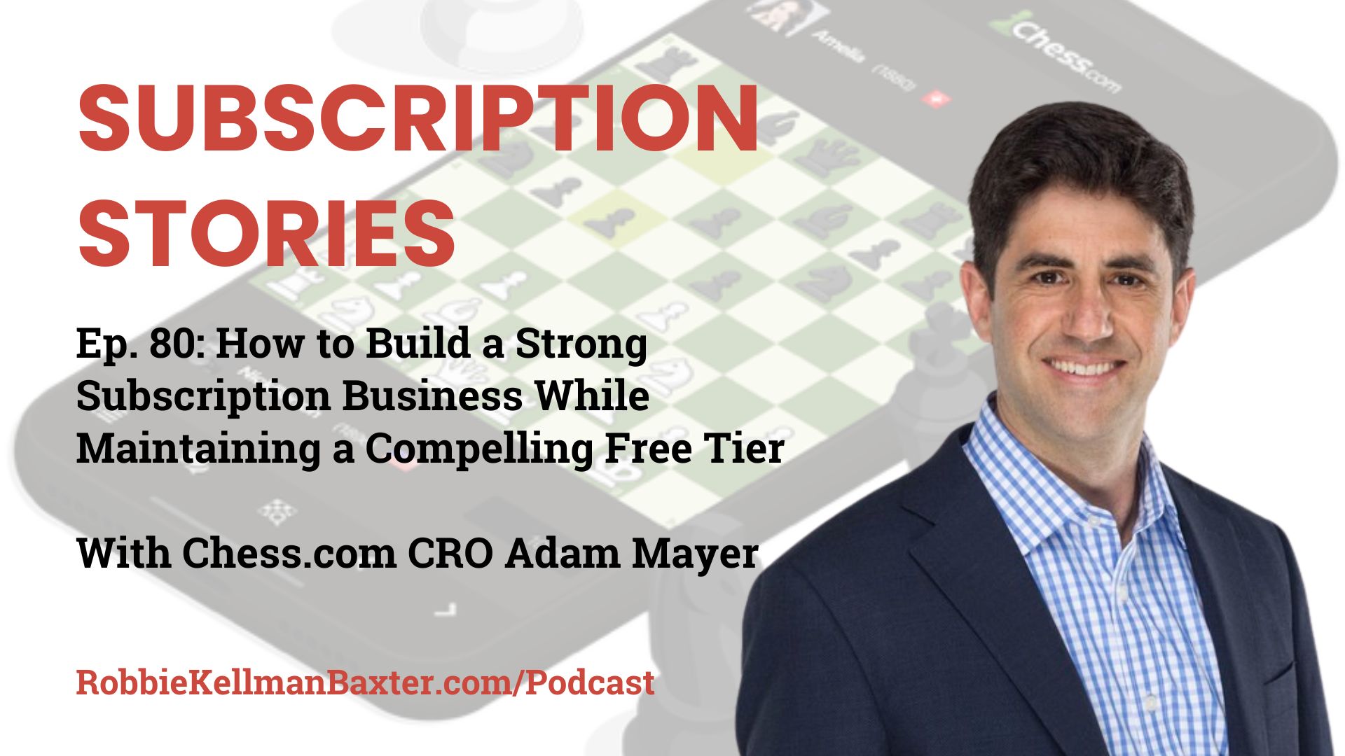 How to Build a Strong Subscription Business While Maintaining a Compelling Free Tier with Chess.com CRO Adam Mayer