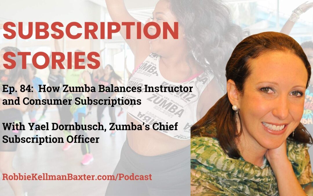 How Zumba Balances Instructor and Consumer Subscriptions with Yael Dornbusch, Zumba’s Chief Subscription Officer