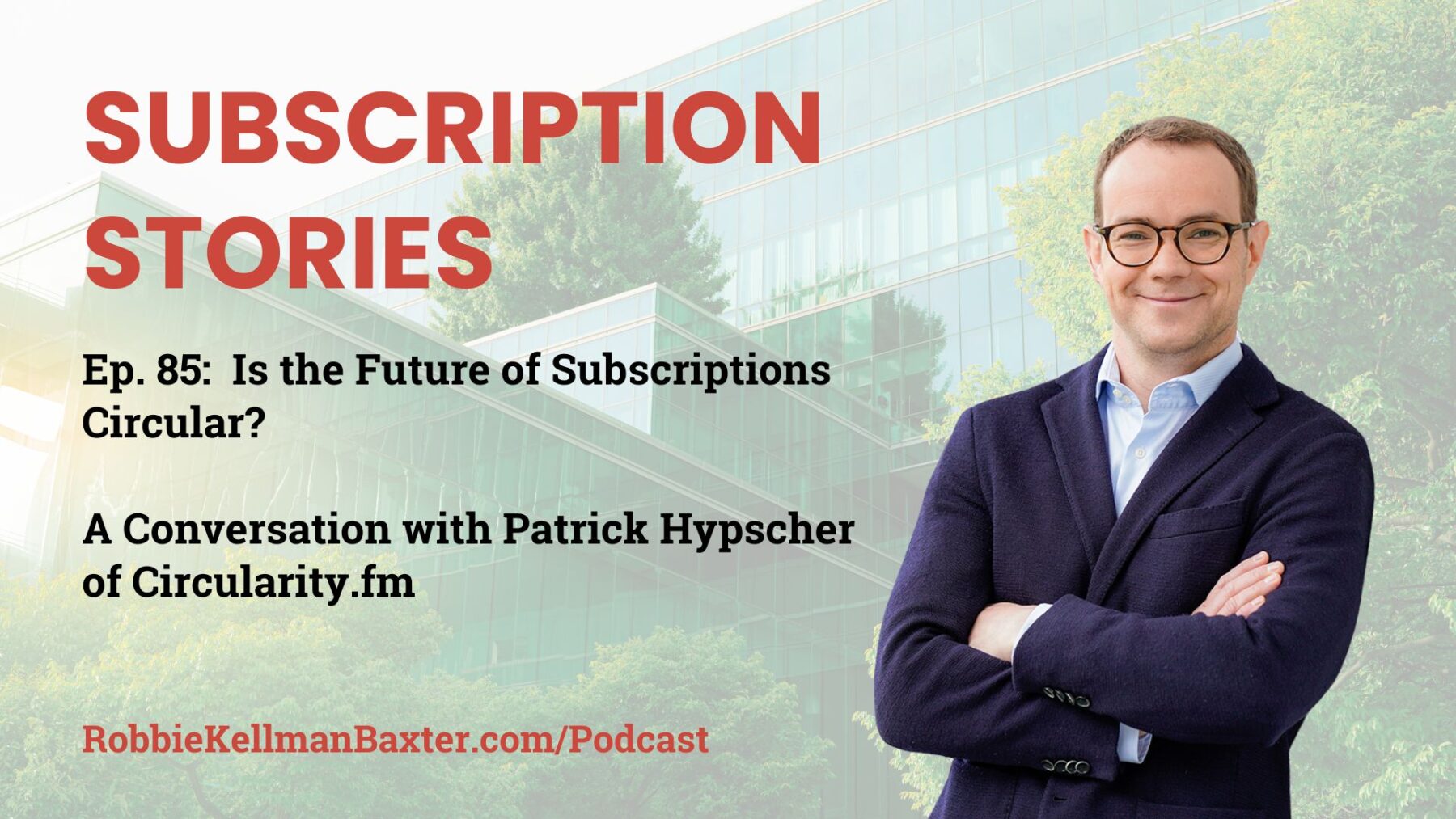 Is the Future of Subscriptions Circular? A Conversation with Patrick Hypscher of Circularity.fm